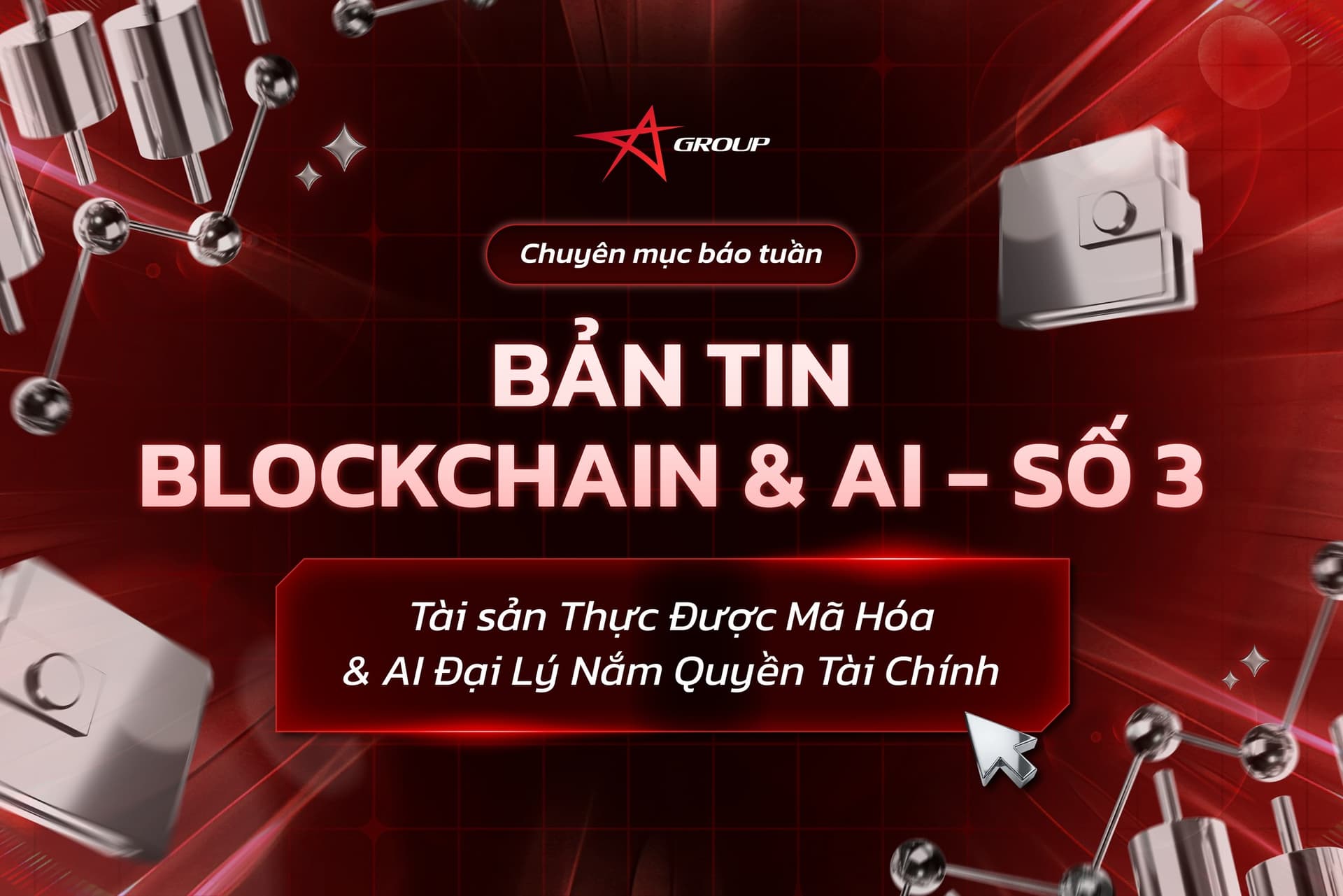 BẢN TIN BLOCKCHAIN & AI SỐ 3: Tài sản thực được mã hoá và AI Agent nắm quyền tài chính