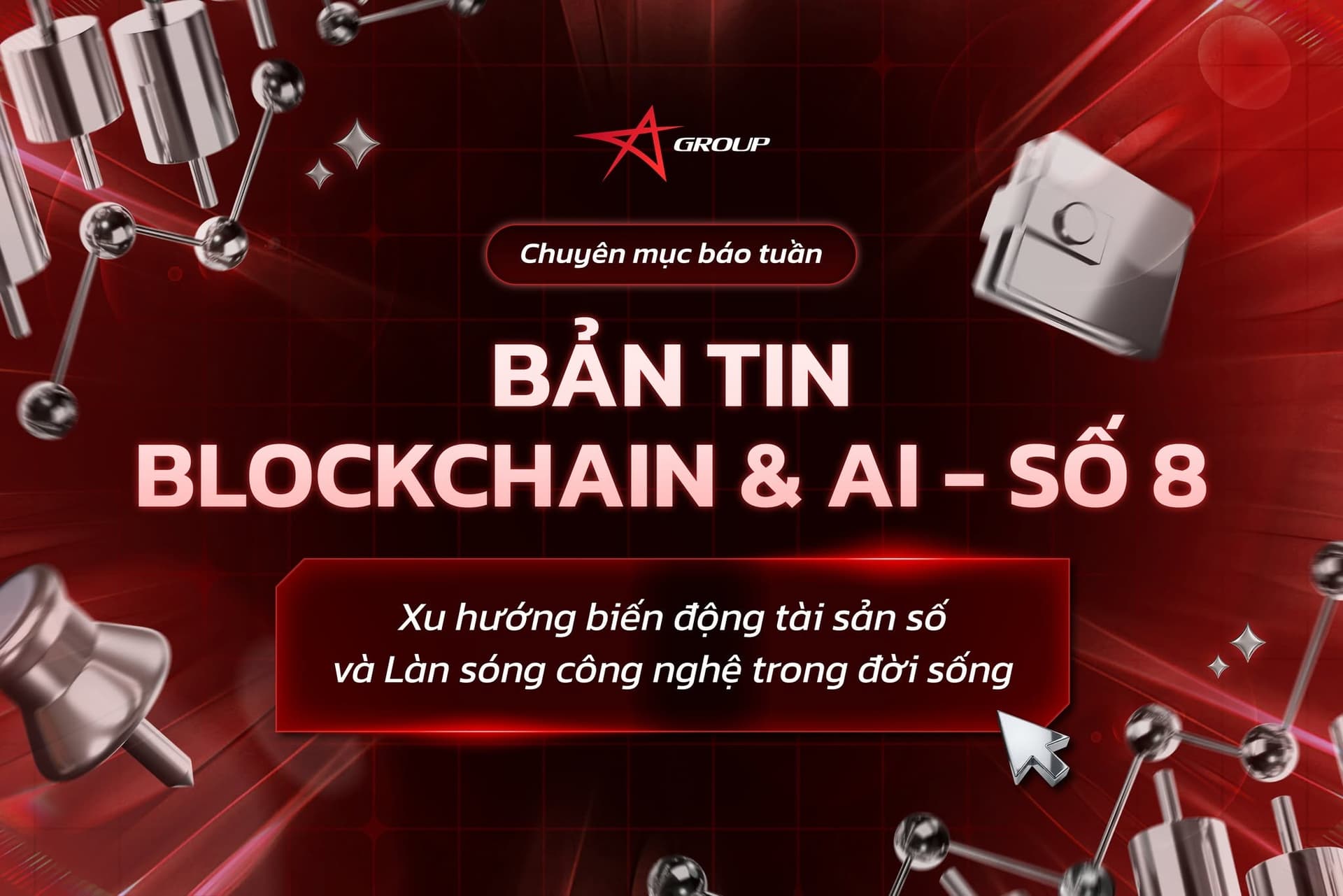 BẢN TIN BLOCKCHAIN & AI SỐ 8: Xu hướng biến động tài sản số và Làn sóng công nghệ trong đời sống